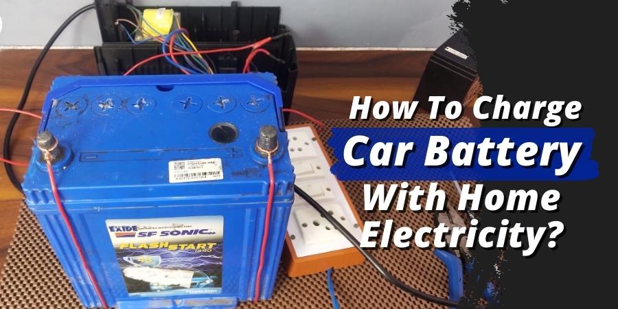 How To Charge Car Battery With Home Electricity 
